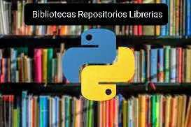 Bibliotecas Repositorios Librerias 