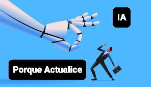 ¿porque actualicé IA?