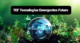 TEF Tecnologías Emergentes Futuro 